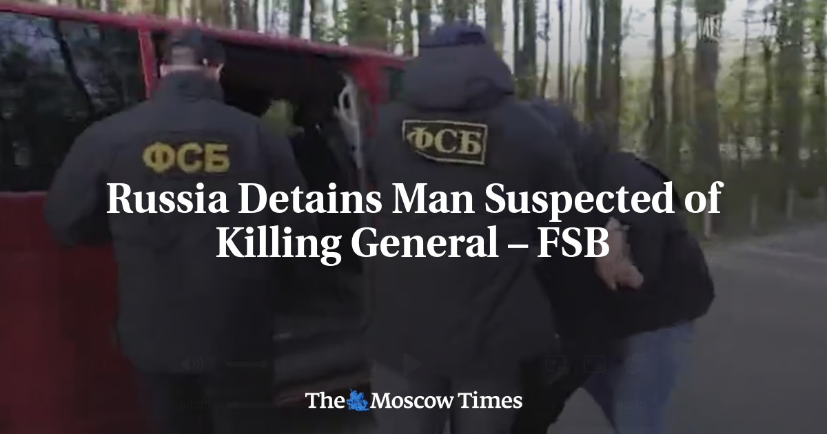 Russia Detains Man Suspected of Killing General – FSB