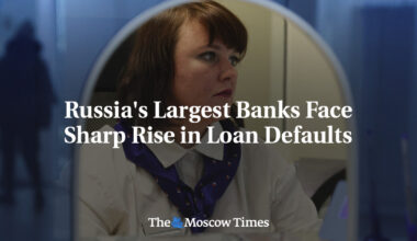 Russia's Largest Banks Face Sharp Rise in Loan Defaults
