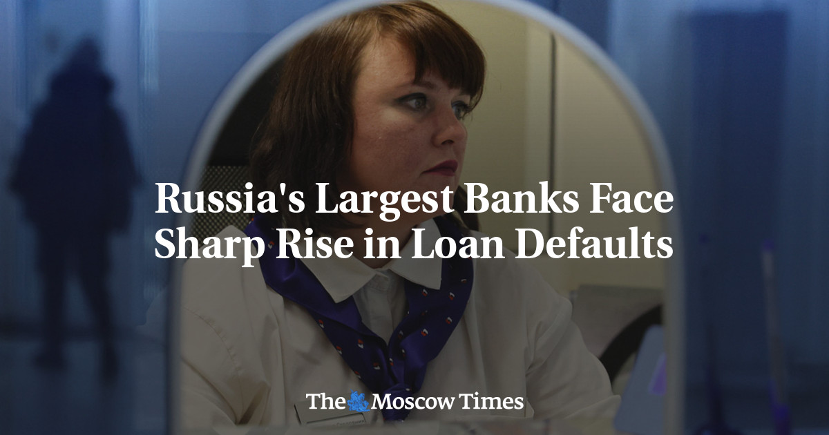 Russia's Largest Banks Face Sharp Rise in Loan Defaults