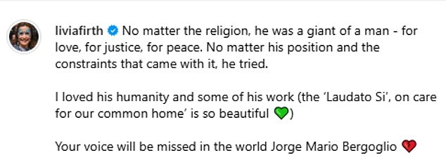 Livia Firth penned: 'No matter the religion, he was a giant of a man - for love, for justice, for peace. No matter his position and the constraints that came with it, he tried'