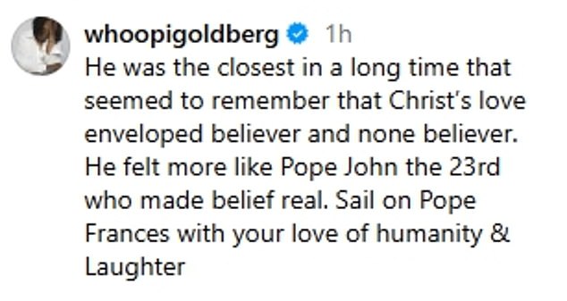 Sister Act star Whoopi Goldberg led celebrity tributes to Pope Francis after the Vatican announced he had died aged 88 on Easter Monday