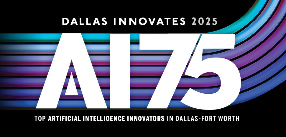 Who Made This Year's AI 75 List? Meet the North Texans Leading the Pack in Artificial Intelligence » Dallas Innovates