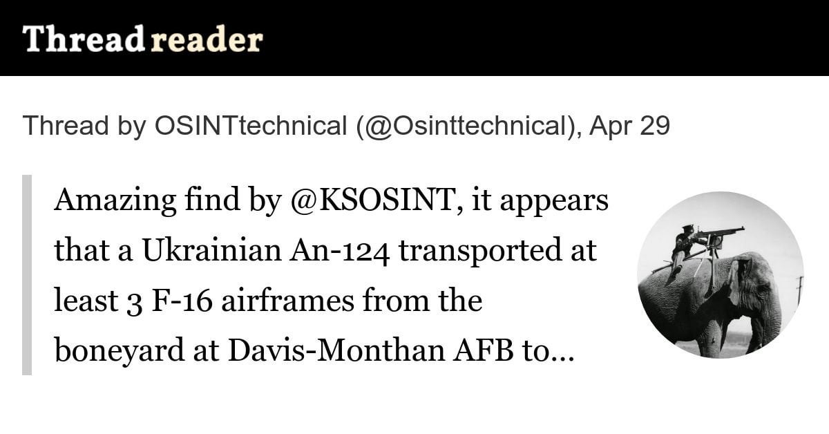Amazing find by @KSOSINT, it appears that a Ukrainian An-124 transported at least 3 F-16 airframes from the boneyard at Davis-Monthan AFB to Rzeszow, Poland, gateway for western aid to Ukraine. The US has not confirmed any direct donations of F-16s to Ukraine.