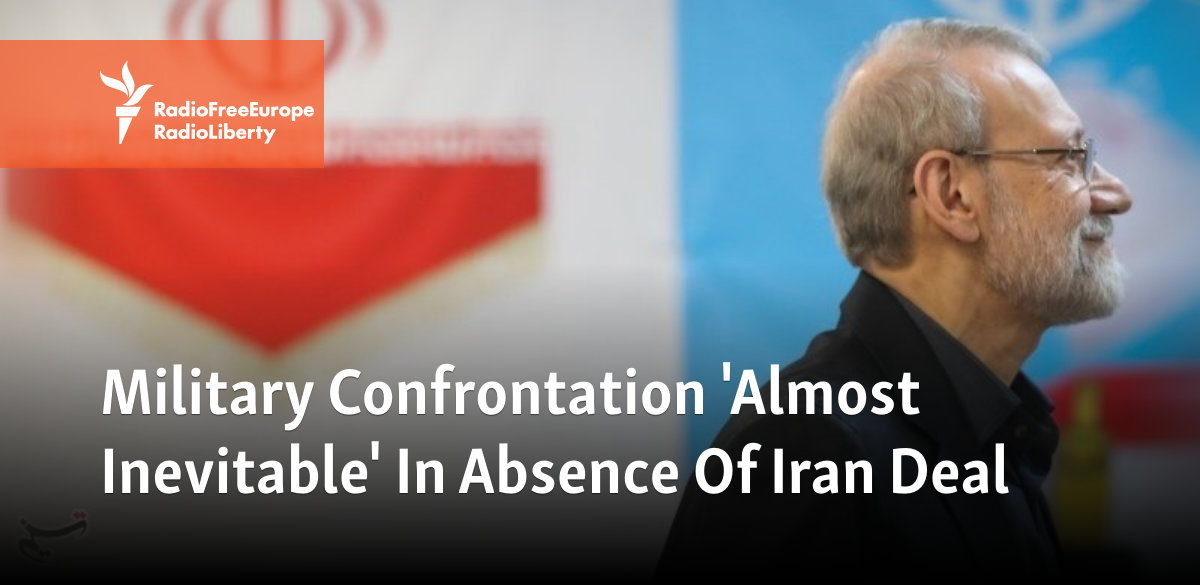 Military Confrontation 'Almost Inevitable' In Absence Of Iran Deal