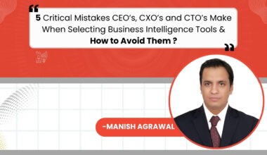 5 Critical Mistakes CEOs, CXOs, and CTOs Make When Choosing Business Intelligence Tools — and How to Avoid Them