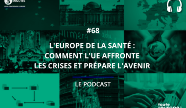[Podcast] L'Europe de la santé, comment l'UE affronte les crises et prépare l'avenir