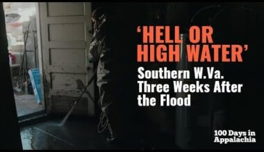 'Hell or High Water': Southern W.Va. Three Weeks After the Flood