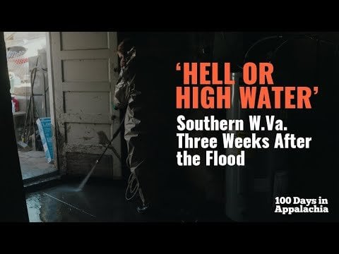 'Hell or High Water': Southern W.Va. Three Weeks After the Flood
