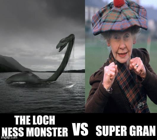 The Greatest Battle: The Loch Ness Monster vs Super Gran. Who Wins?