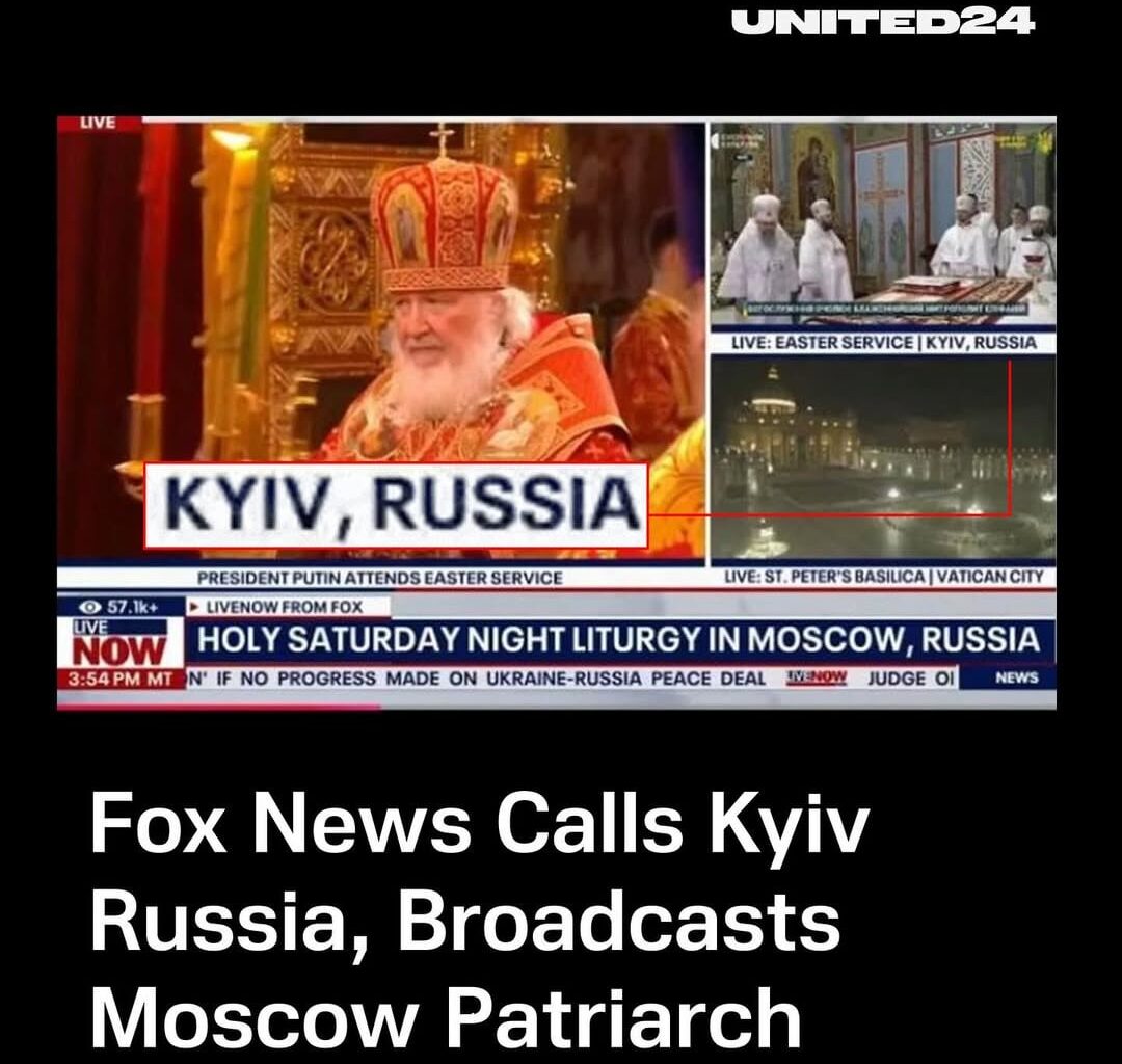Fox News, an American network, labeled Kyiv as a Russian city during its Easter broadcast