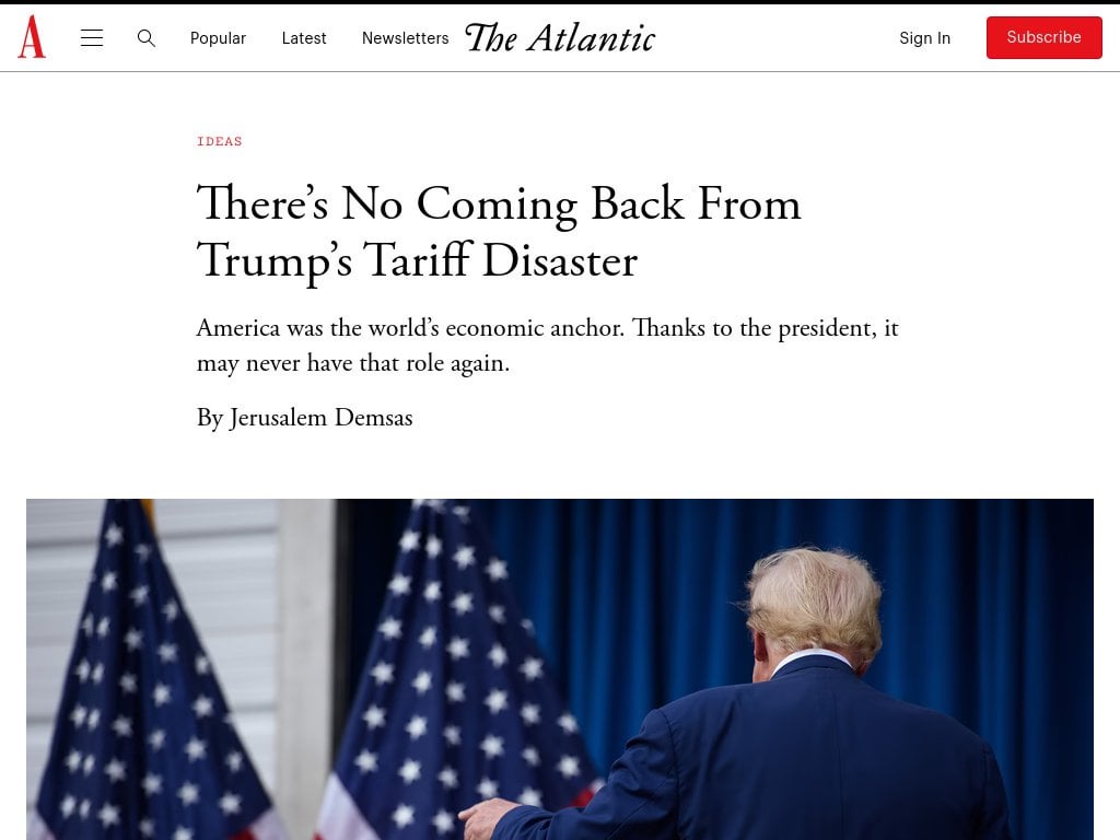 There’s no coming back From Trump’s tariff disaster. America was the world’s economic anchor. Thanks to the president, it may never have that role again. (by Jerusalem Demsas for The Atlantic, via archive.md)