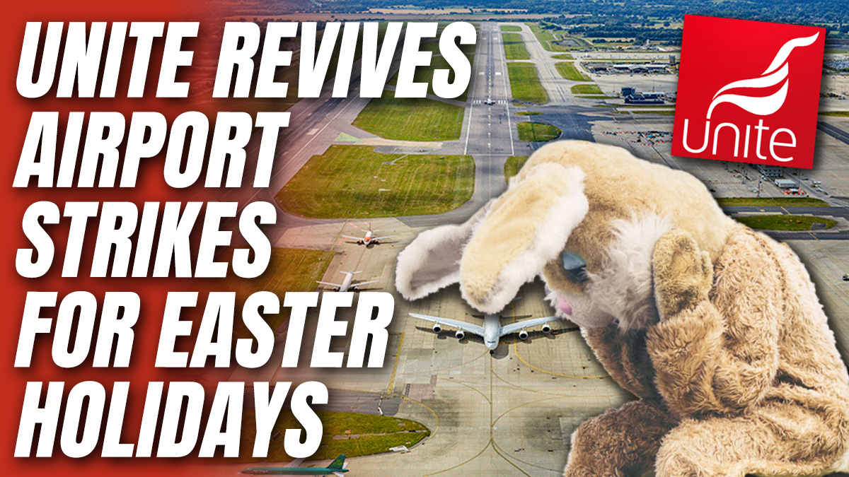 Unite Union Cripples Easter Getaway With Gatwick Strikes – Guido Fawkes