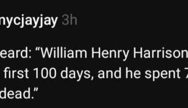 Overheard: “William Henry Harrison had a better first 100 days, and he spent 70 of them dead.”