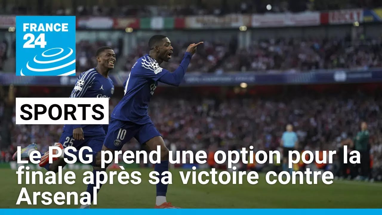 Le PSG prend une option pour la finale après sa victoire contre Arsenal • FRANCE 24