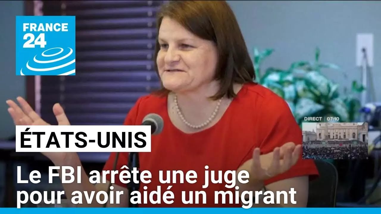 États-Unis : le FBI arrête une juge pour avoir aidé un migrant • FRANCE 24
