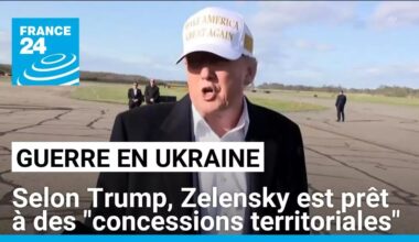 Guerre en Ukraine : selon Trump, Zelensky est prêt à des "concessions territoriales" • FRANCE 24