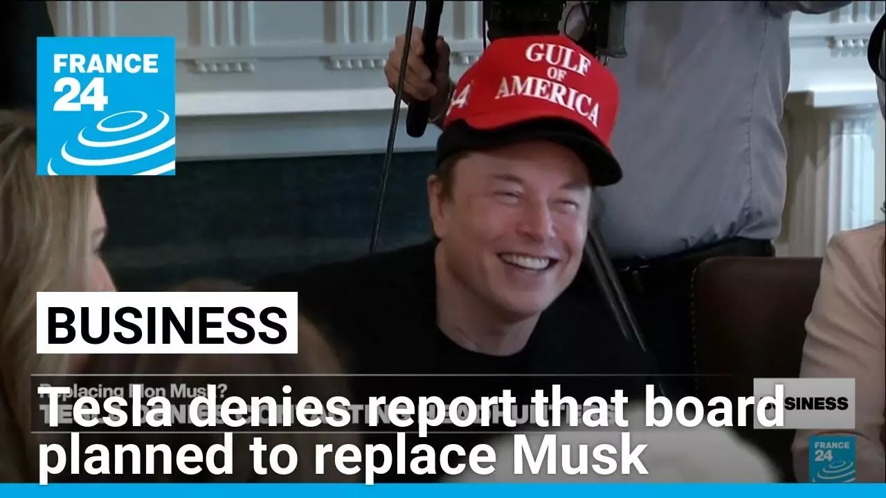 Tesla denies report that its board planned to replace Musk • FRANCE 24 English