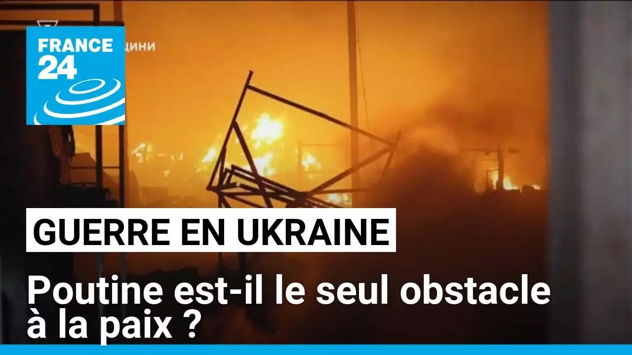 Guerre en Ukraine : Poutine est-il le seul obstacle à la paix ? • FRANCE 24