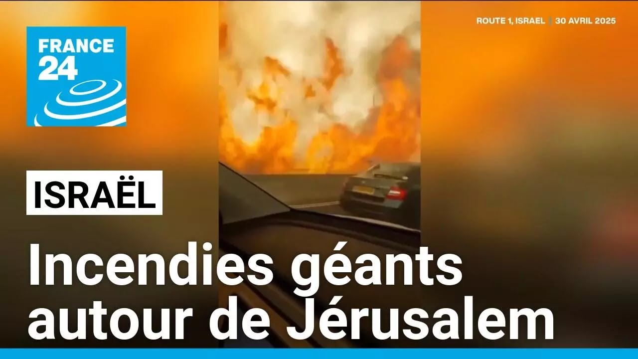 Israël : incendies géants autour de Jérusalem • FRANCE 24