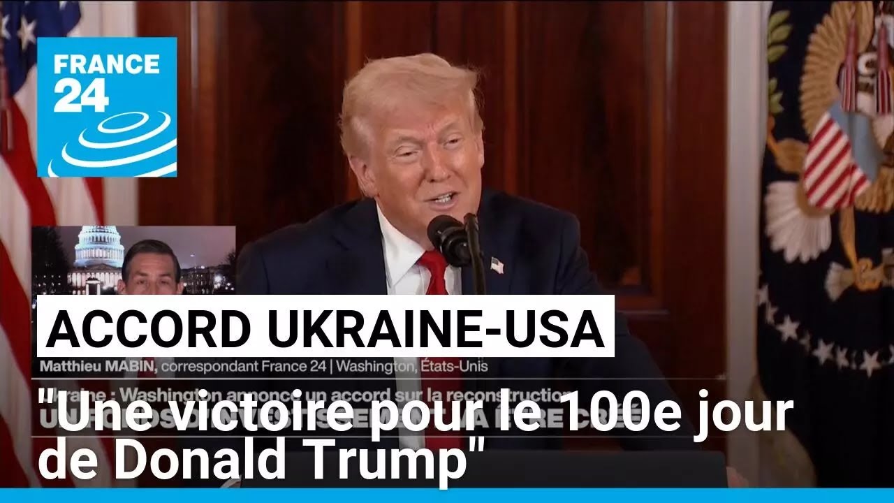 Accord entre les États-Unis et l'Ukraine : "une victoire pour le 100e jour de Donald Trump"