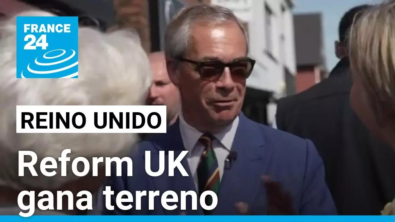 Reino Unido: formación de extrema derecha Reform UK gana terreno en el Parlamento • FRANCE 24