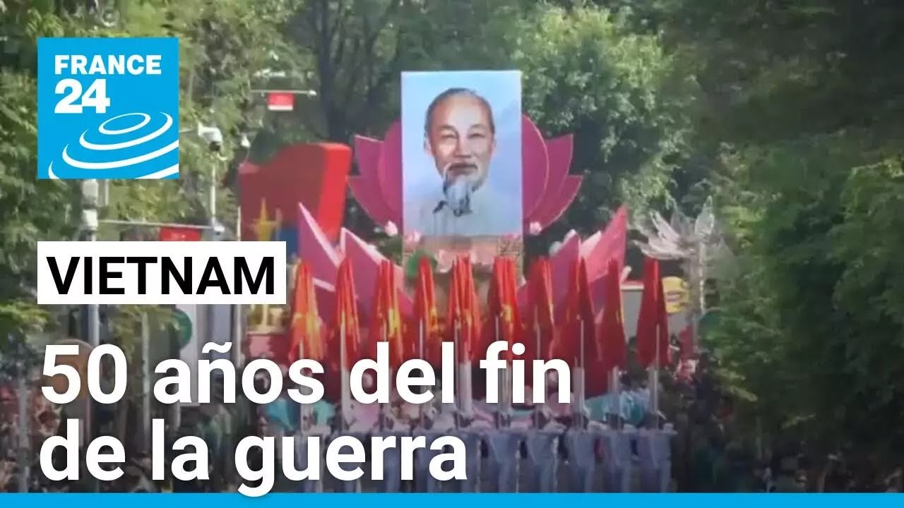 Vietnam conmemora 50 años del fin de la guerra • FRANCE 24 Español