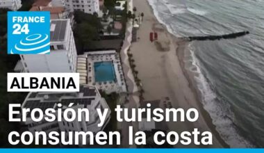 Albania: la erosión y el aumento del turismo amenazan con destruir sus costas • FRANCE 24