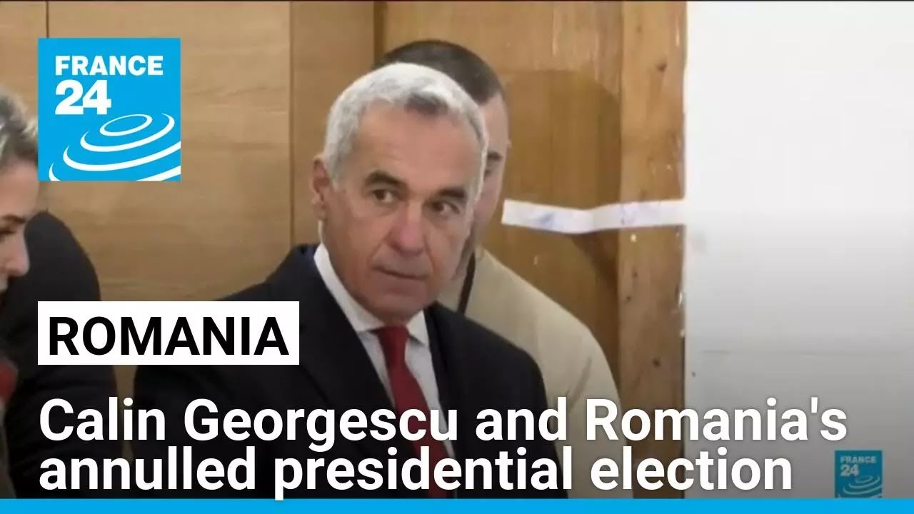Former presidential candidate Calin Georgescu and Romania's annulled vote • FRANCE 24 English