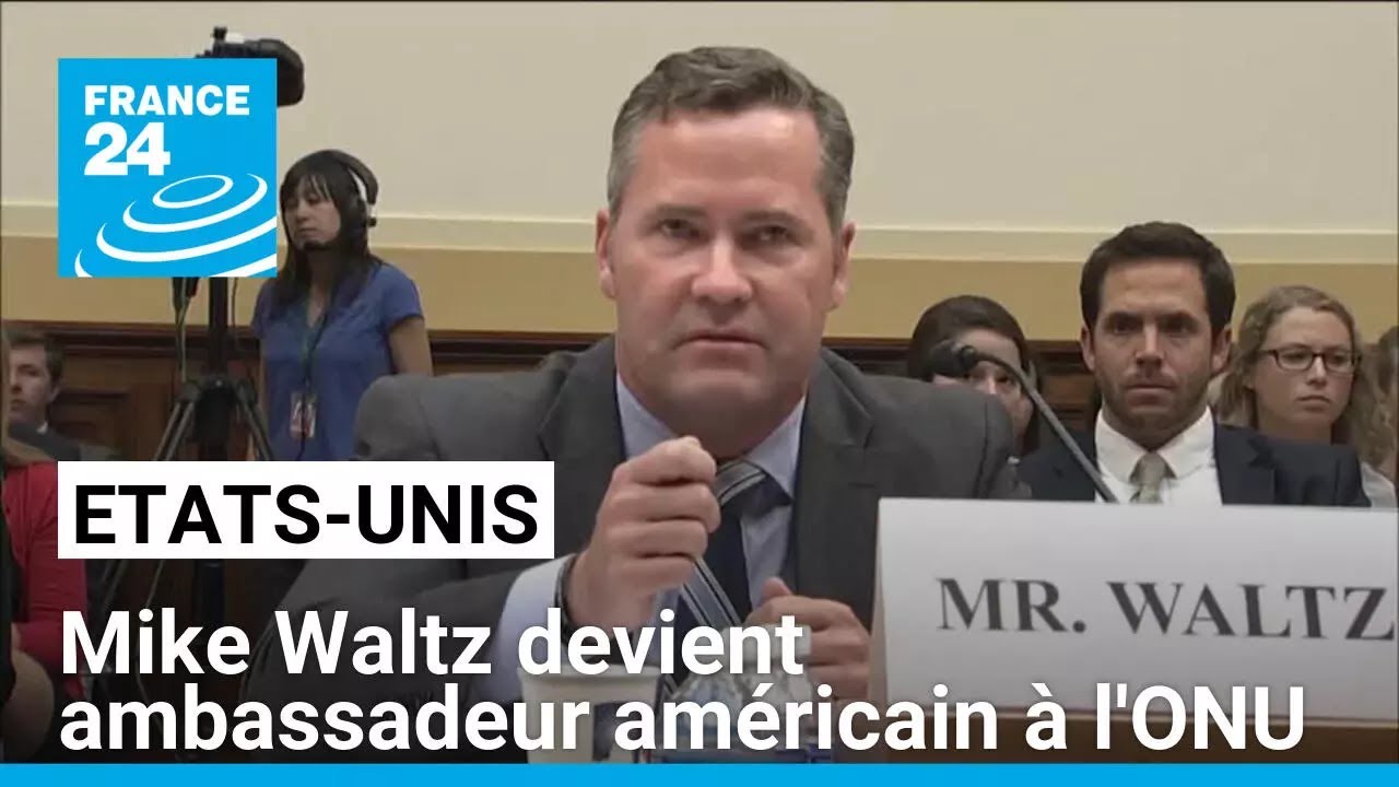 États-Unis : Mike Waltz devient ambassadeur américain à l'ONU • FRANCE 24