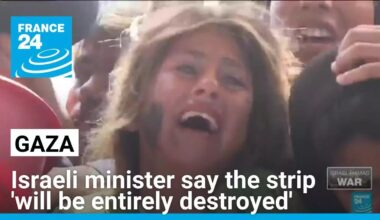 Israeli minister says 'Gaza will be entirely destroyed' • FRANCE 24 English