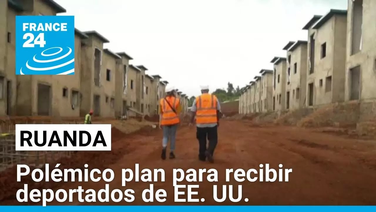 Las casas vacías de Ruanda: el polémico plan para recibir a deportados de Estados Unidos