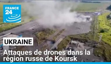 Ukraine : attaques de drones dans la région russe de Koursk • FRANCE 24