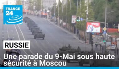 Une parade du 9-Mai sous haute sécurité à Moscou • FRANCE 24