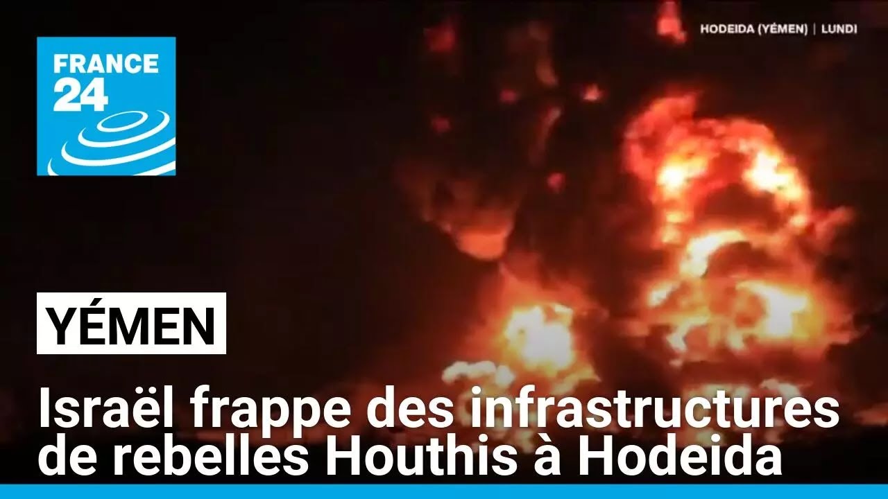 Yémen : frappes israéliennes sur des infrastructures de rebelles Houthis à Hodeida • FRANCE 24