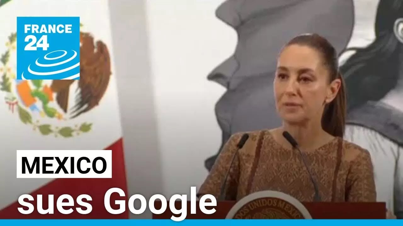 Mexico sues Google for labeling Gulf of Mexico as 'Gulf of America' • FRANCE 24 English