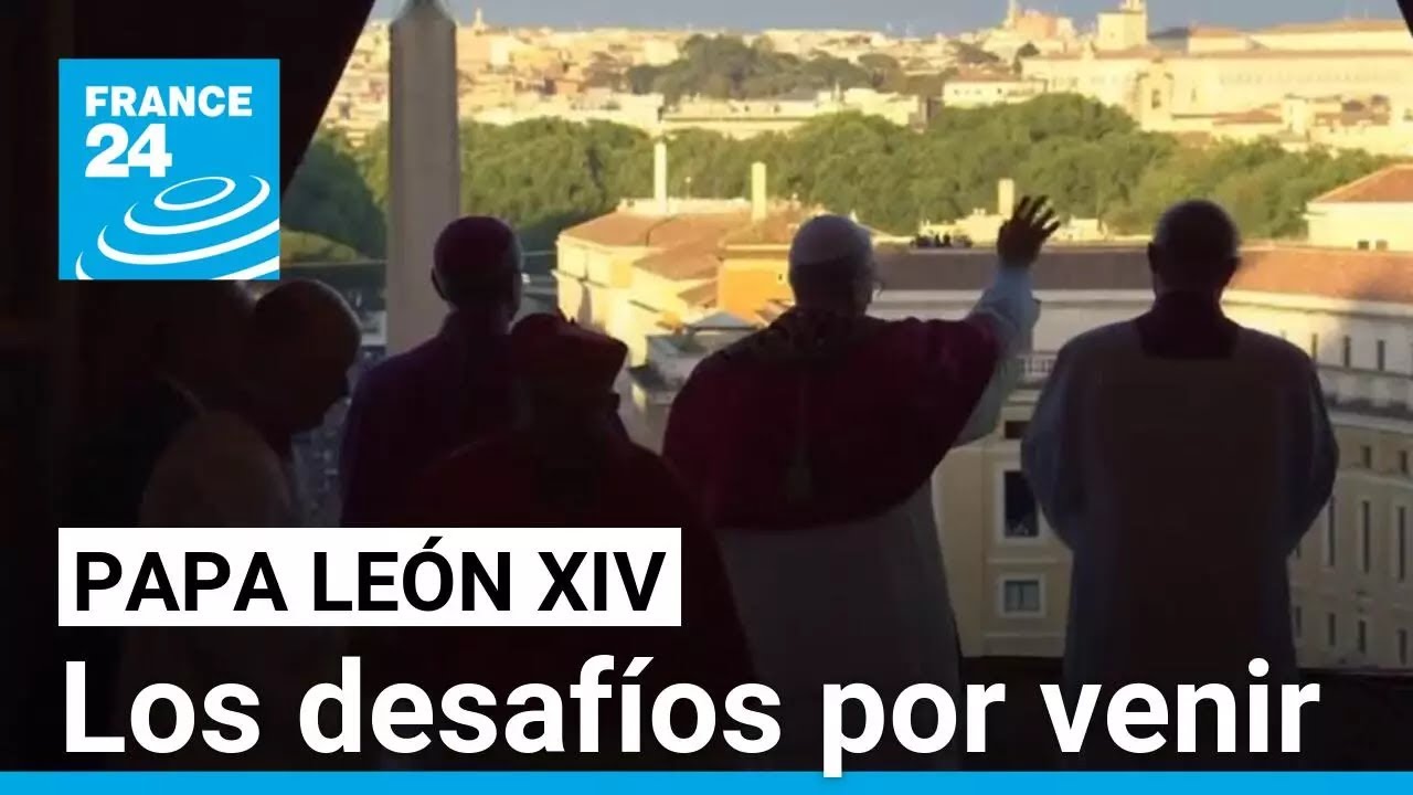 Los retos que encabezarán la agenda del papa León XIV • FRANCE 24 Español