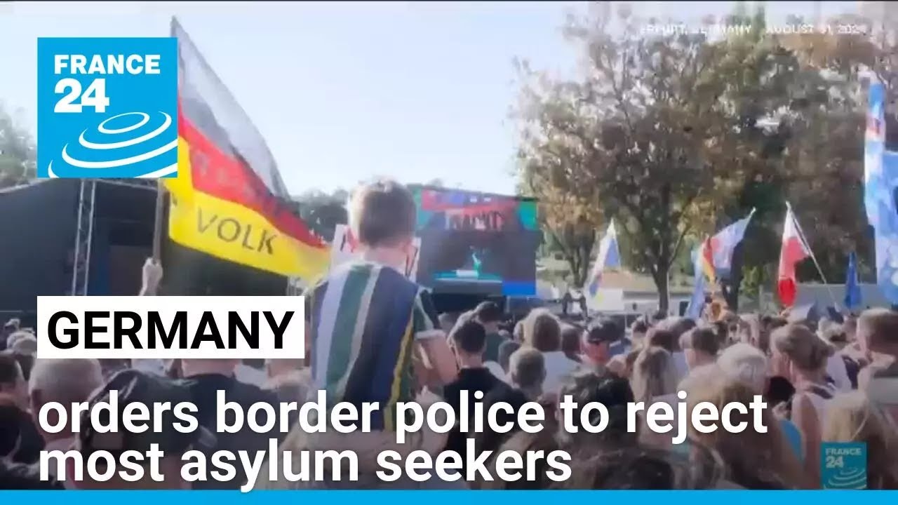 Germany's new government orders border police to reject most asylum seekers • FRANCE 24 English