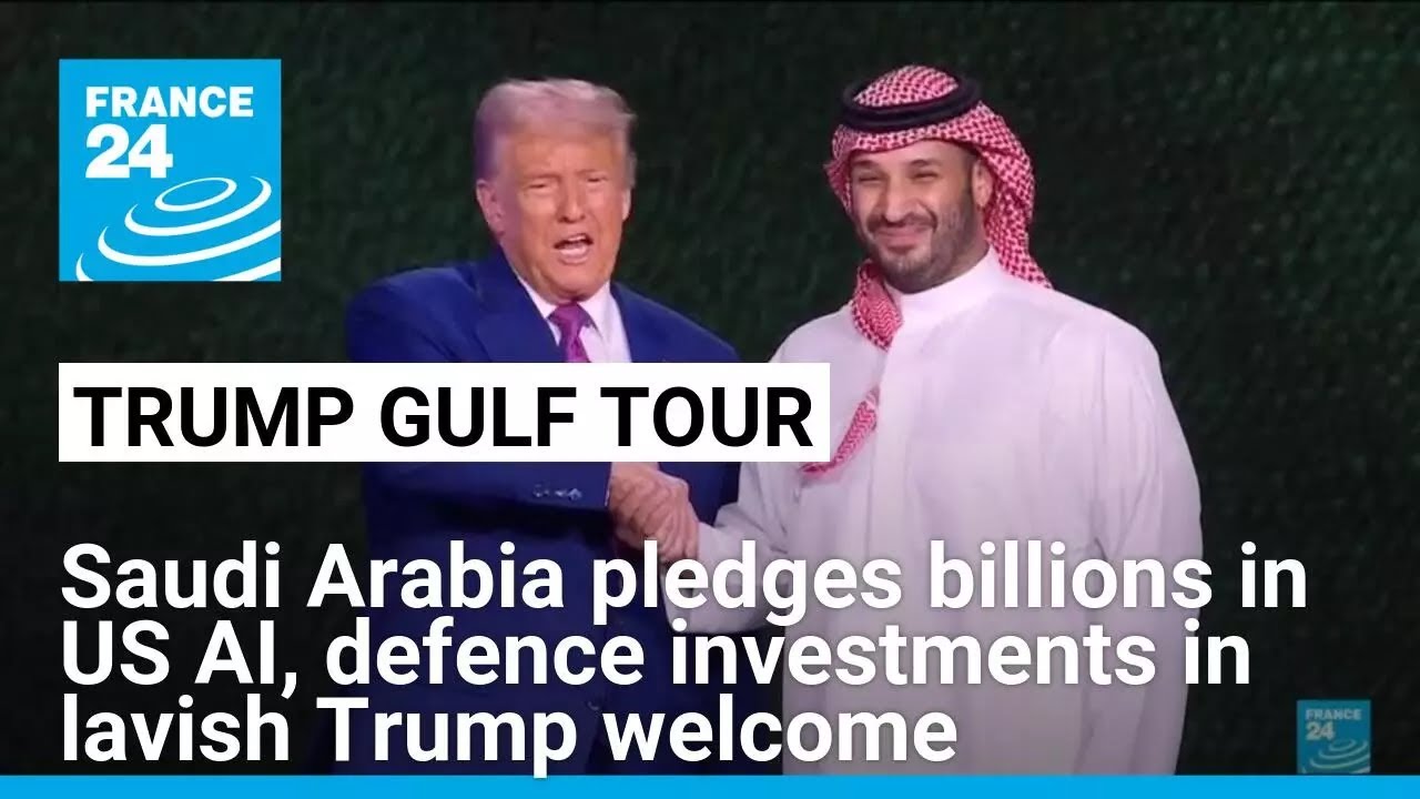 Saudis invest big in US weapons, AI as Trump basks in welcome • FRANCE 24 English
