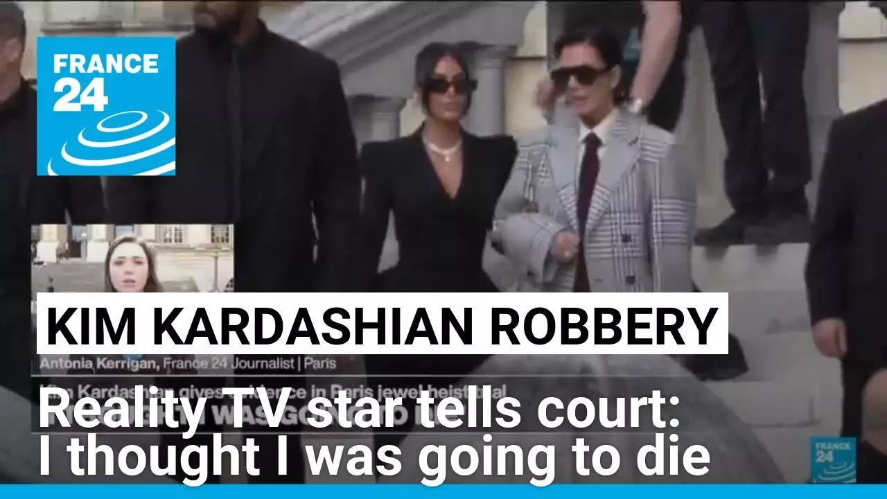 'I thought I was going to die,' Kardashian tells Paris robbery trial • FRANCE 24 English