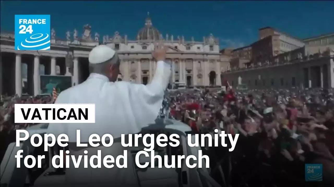 Pope Leo urges unity for divided Church, vows not to be 'autocrat' • FRANCE 24 English
