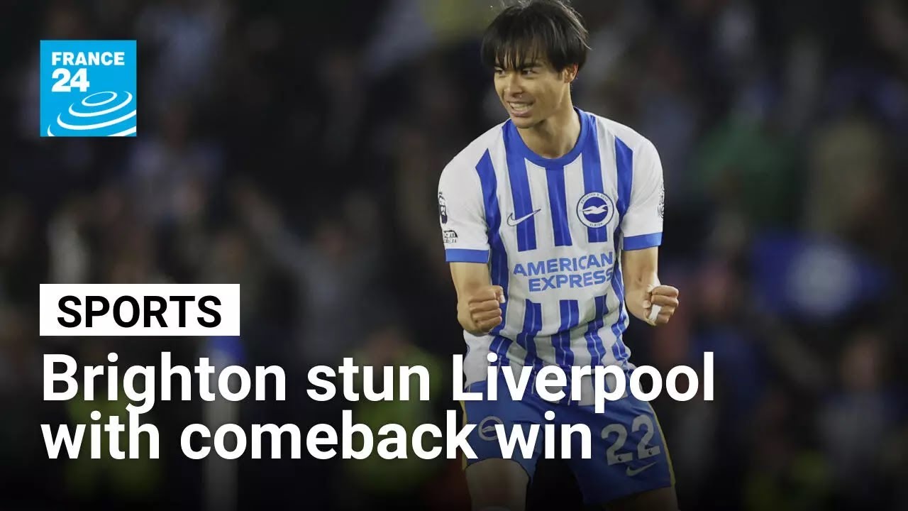 Brighton stun Premier League champions Liverpool with comeback win • FRANCE 24 English
