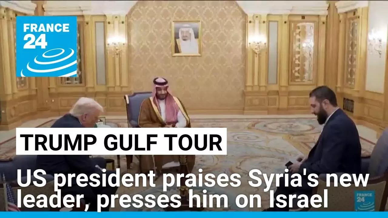 Trump praises Al Sharaa, presses Syria leader on Israel ties after lifting sanctions • FRANCE 24