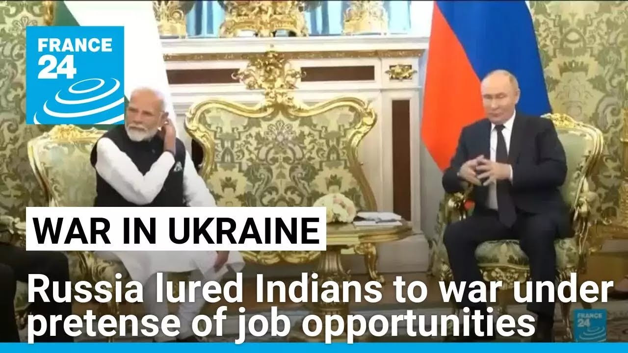 Indians lured to war in Ukraine by Russia under pretense of job opportunities • FRANCE 24 English