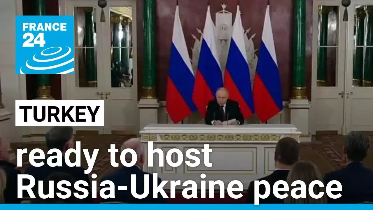 Turkey ready to host Russia-Ukraine peace talks, Erdogan tells Putin • FRANCE 24 English