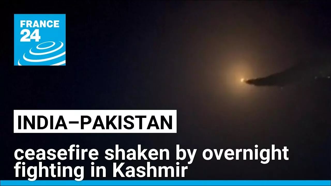 India–Pakistan ceasefire shaken by overnight fighting in Kashmir • FRANCE 24 English