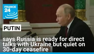 Putin says Russia is ready for direct talks with Ukraine but quiet on 30-day ceasefire • FRANCE 24