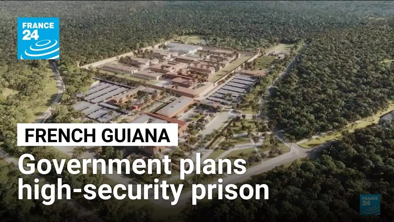 France plans high-security prison in French Guiana • FRANCE 24 English