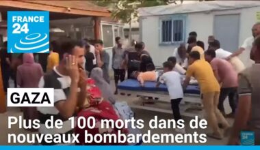 Gaza : plus de 100 morts dans de nouveaux bombardements israéliens • FRANCE 24