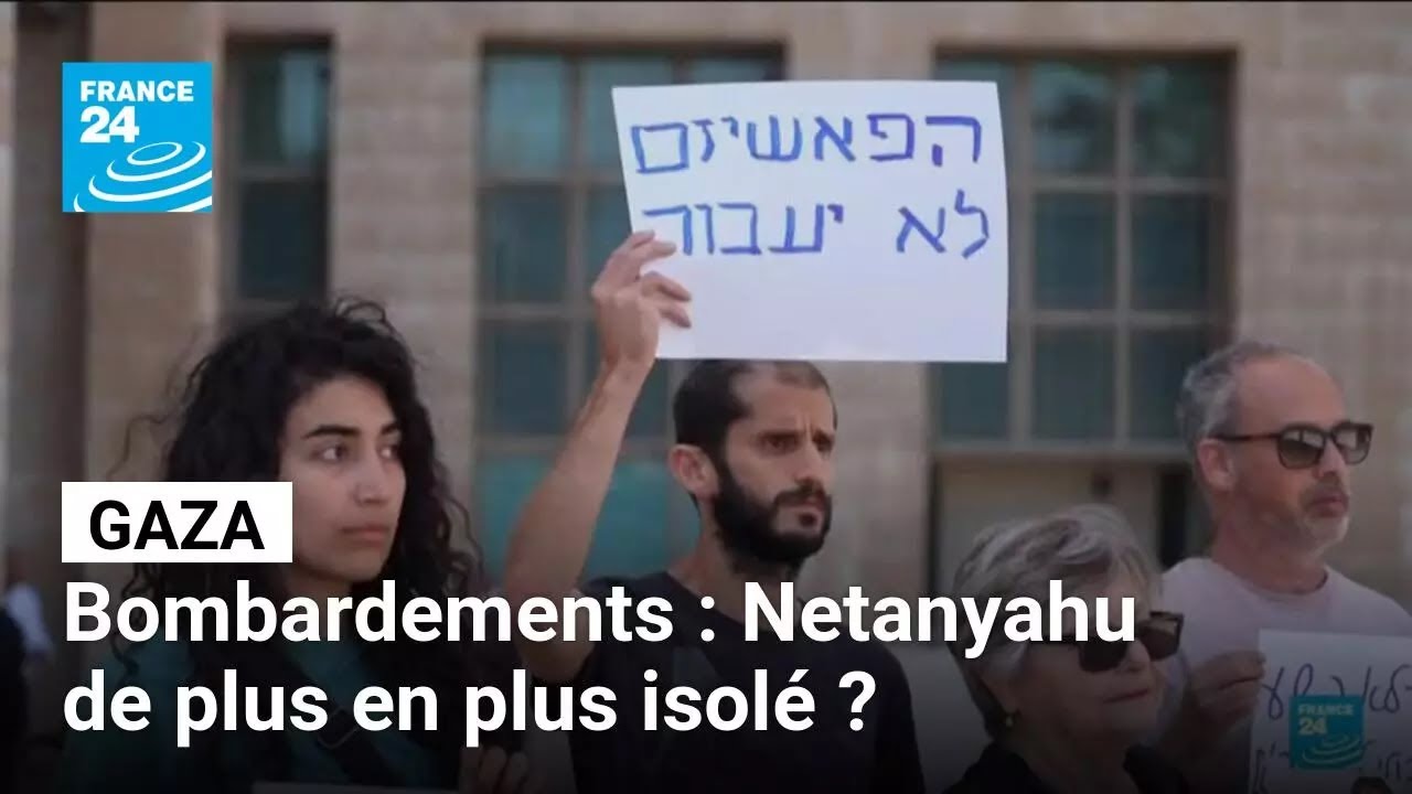 Bombardements à Gaza : Netanyahu de plus en plus isolé ? • FRANCE 24