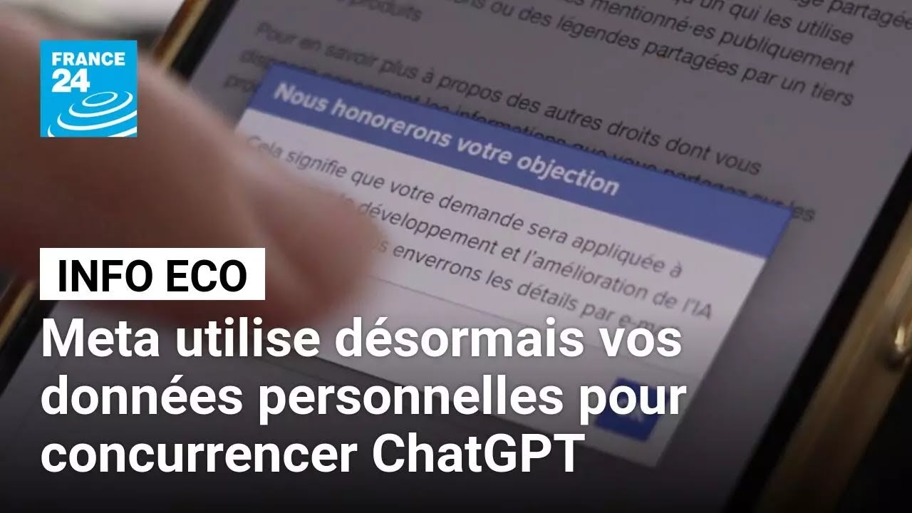 Meta utilise désormais vos données personnelles pour concurrencer ChatGPT • FRANCE 24